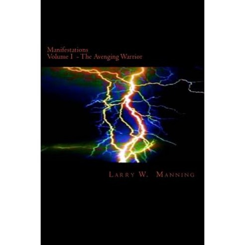 Manifestations Volume I: Valinthir the Avenging Warrior Paperback, Createspace Independent Publishing Platform