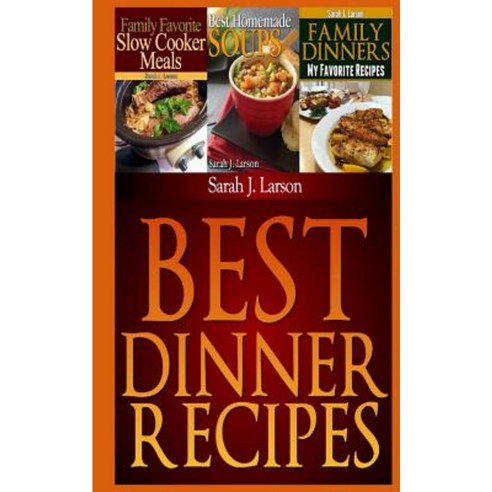 Best Dinner Recipes: Family Favorite Recipes Paperback, Createspace Independent Publishing Platform