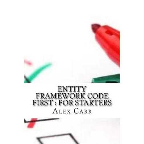 Entity Framework Code First: For Starters Paperback, Createspace Independent Publishing Platform