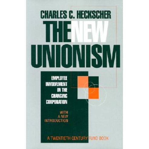 The New Unionism: Employee Involvement in the Changing Corporation (Reprint Ed. C New Intro) Paperback, ILR Press