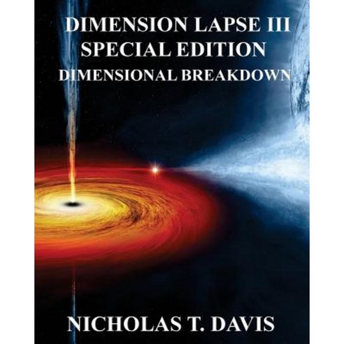 Dimension Lapse III: Dimensional Breakdown: Special Edition Paperback, Createspace Independent Publishing Platform