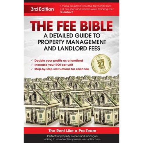 The Fee Bible: A Detailed Guide to Property Management and Landlord Fees Paperback, Createspace Independent Publishing Platform