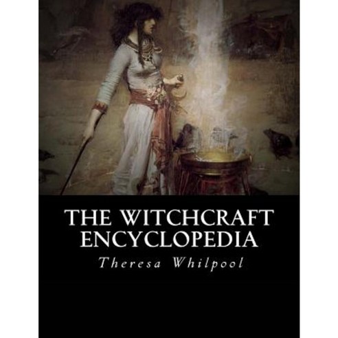 The Witchcraft Encyclopedia Paperback, Createspace Independent Publishing Platform