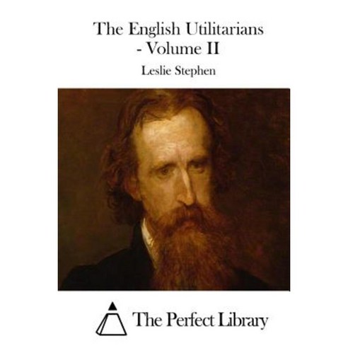 The English Utilitarians - Volume II Paperback, Createspace Independent Publishing Platform