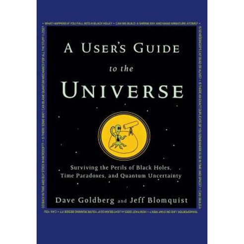 A User''s Guide to the Universe: Surviving the Perils of Black Holes Time Paradoxes and Quantum Uncertainty Paperback, John Wiley & Sons