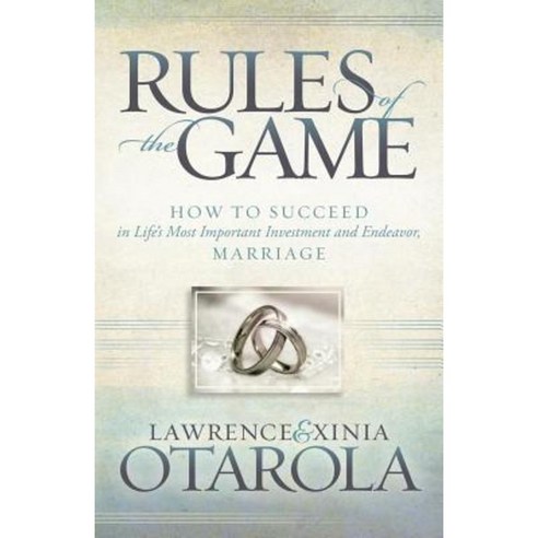 Rules of the Game: How to Succeed in Life''s Most Important Investment and Endeavor Marriage Hardcover, Morgan James Faith