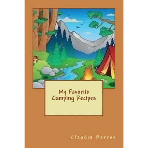 My Favorite Camping Recipes Paperback, Createspace Independent Publishing Platform