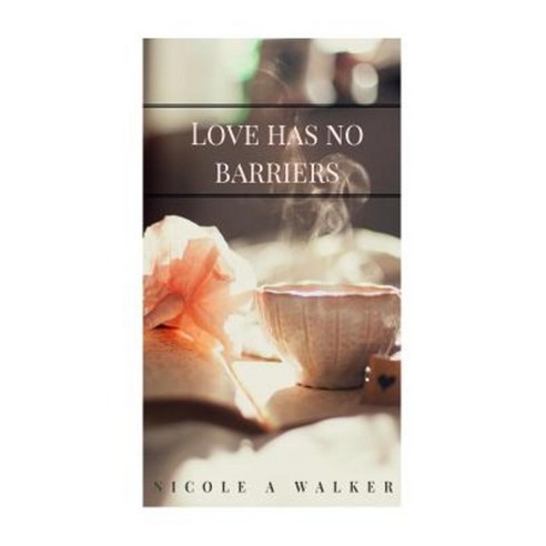 Love Has No Barriers Paperback, Createspace Independent Publishing Platform