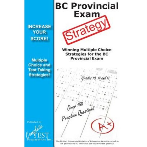 BC Provincial Exam Strategy: Winning Multiple Choice Strategies for the BC Provincial Exam Paperback, Complete Test Preparation Inc.