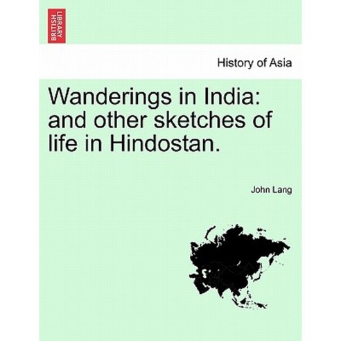 Wanderings in India: And Other Sketches of Life in Hindostan. Paperback, British Library, Historical Print Editions