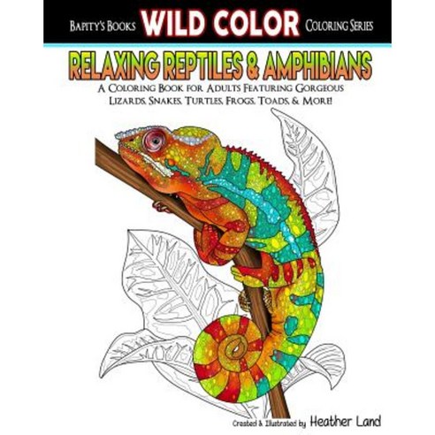 Relaxing Reptiles & Amphibians: Adult Coloring Book Paperback, Createspace Independent Publishing Platform