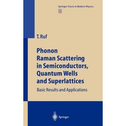 Phonon Raman Scattering in Semiconductors Quantum Wells and Superlattices: Basic Results and Applications Hardcover, Springer