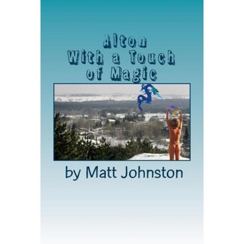 Alton: With a Touch of Magic Paperback, Createspace Independent Publishing Platform