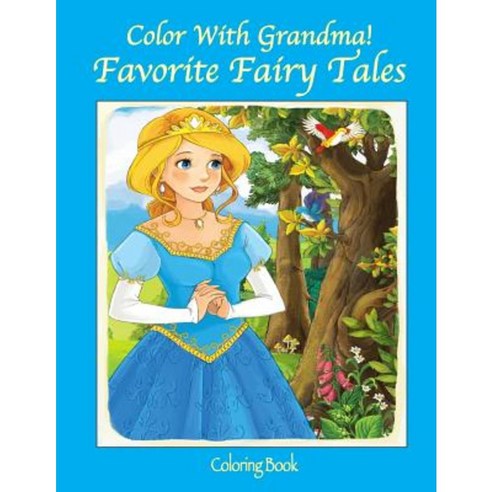 Color with Grandma! Favorite Fairy Tales Paperback, Createspace Independent Publishing Platform