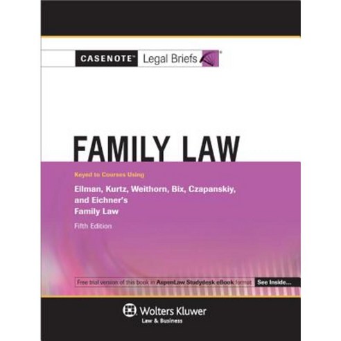 Casenote Legal Briefs for Family Law Keyed to Ellman Kurtz Weithorn Bix Czapanskiy and Eichner Paperback, Wolters Kluwer Law & Business