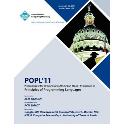 Popl 11 Proceedings of the 38th Annual ACM Sigplan-Sigact Symposium on Principles of Programming Languages Paperback