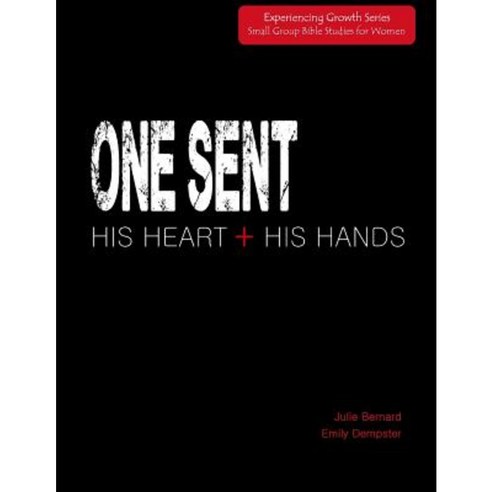 One Sent: His Heart + His Hands Paperback, Createspace Independent Publishing Platform
