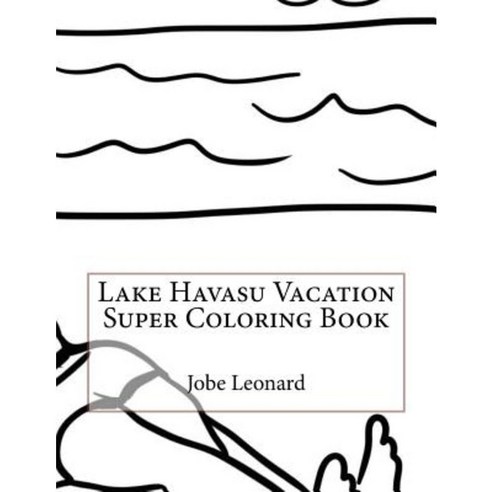 Lake Havasu Vacation Super Coloring Book Paperback, Createspace Independent Publishing Platform