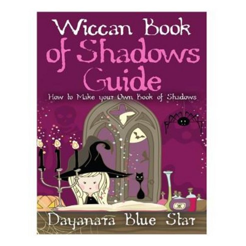 Wiccan Book of Shadows Guide: How to Make Your Own Book of Shadows Paperback, Createspace Independent Publishing Platform