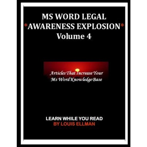 MS Word Legal -- Awareness Explosion Volume 4 Paperback, Createspace Independent Publishing Platform