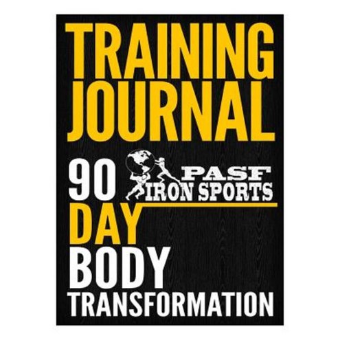 Training Manual: 90 Day Body Transformation Paperback, Createspace Independent Publishing Platform