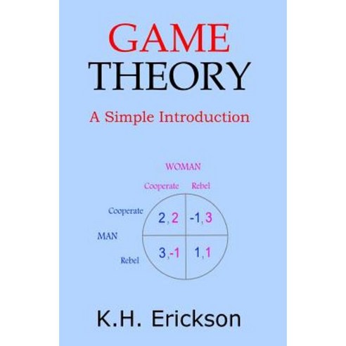 Game Theory: A Simple Introduction Paperback, Createspace Independent Publishing Platform