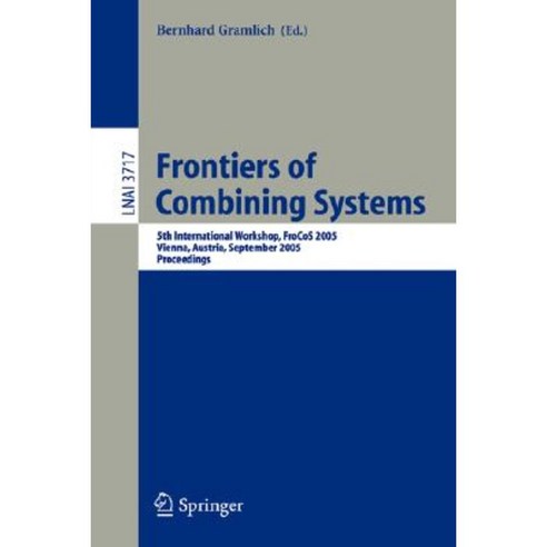 Frontiers of Combining Systems: 5th International Workshop Frocos 2005 Vienna Austria September 19-21 2005 Proceedings Paperback, Springer