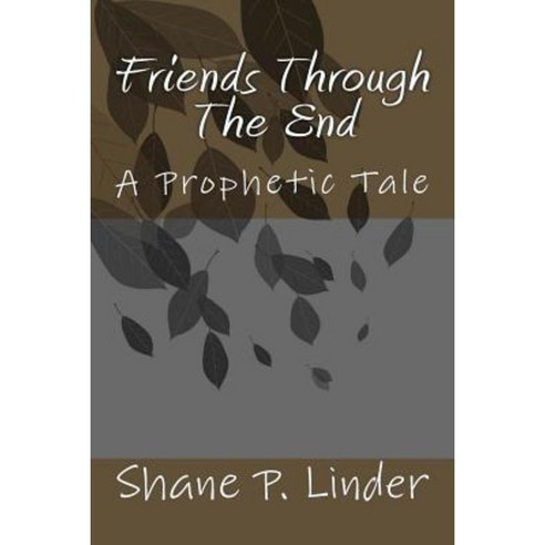 Friends Through the End Paperback, Createspace Independent Publishing Platform