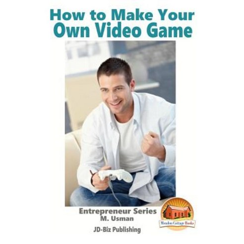 How to Make Your Own Video Game Paperback, Createspace Independent Publishing Platform