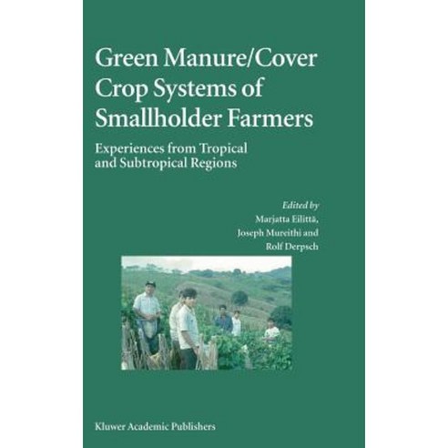 Green Manure/Cover Crop Systems of Smallholder Farmers: Experiences from Tropical and Subtropical Regions Hardcover, Springer