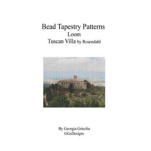 Bead Tapestry Patterns Loom Tuscan Villa by Rosendahl Paperback, Createspace Independent Publishing Platform
