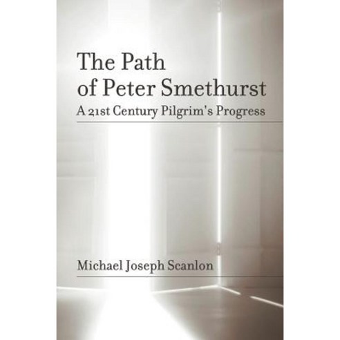 The Path of Peter Smethurst: A 21st Century Pilgrim''s Progress Paperback, Strategic Book Publishing & Rights Agency, LL