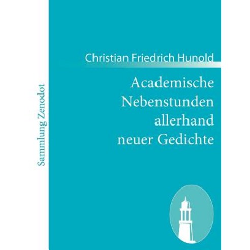 Academische Nebenstunden Allerhand Neuer Gedichte Paperback, Contumax Gmbh & Co. Kg