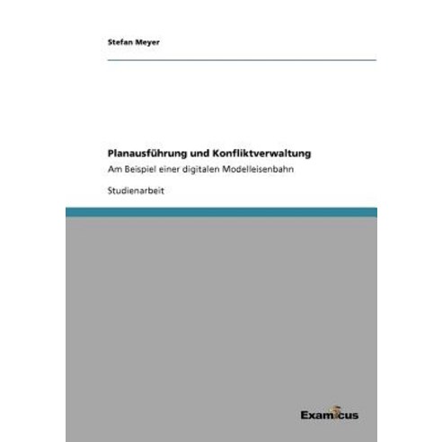 Planausfuhrung Und Konfliktverwaltung Paperback, Examicus Publishing