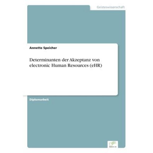 Determinanten Der Akzeptanz Von Electronic Human Resources (Ehr) Paperback, Diplom.de