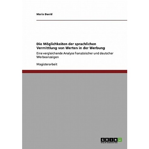 Die Moglichkeiten Der Sprachlichen Vermittlung Von Werten in Der Werbung Paperback, Grin Publishing