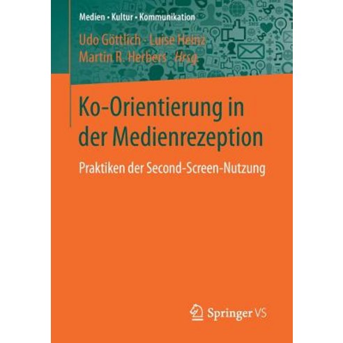 Ko-Orientierung in Der Medienrezeption: Praktiken Der Second Screen-Nutzung Paperback, Springer vs