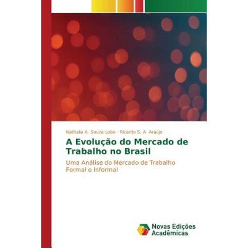 A Evolucao Do Mercado de Trabalho No Brasil Paperback, Novas Edicoes Academicas