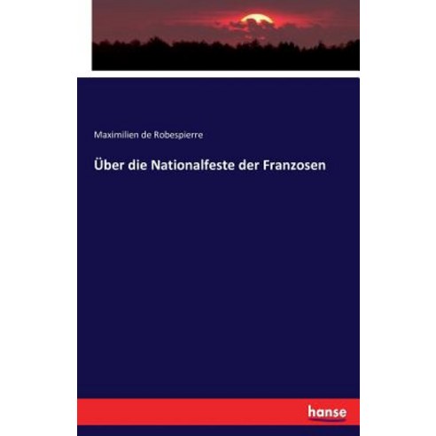 Uber Die Nationalfeste Der Franzosen Paperback, Hansebooks