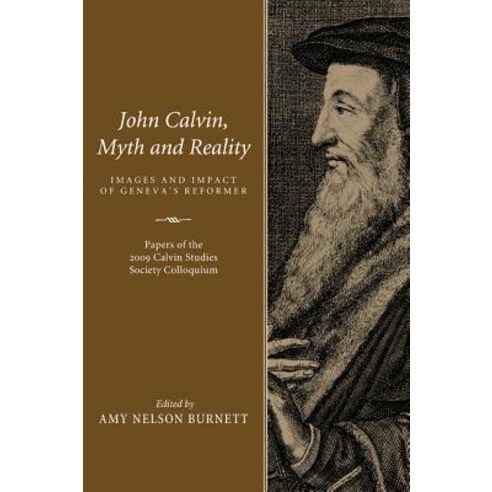 John Calvin Myth and Reality Hardcover, Cascade Books