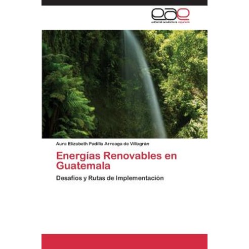 Energias Renovables En Guatemala Paperback, Eae Editorial Academia Espanola