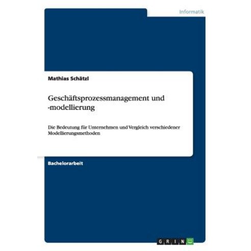 Geschaftsprozessmanagement Und -Modellierung Paperback, Grin Verlag Gmbh