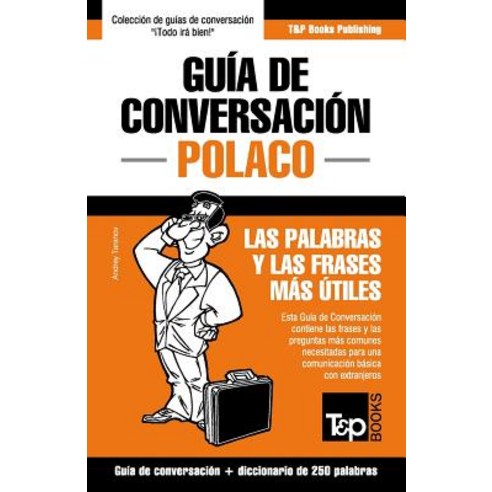 Guia de Conversacion Espanol-Polaco y Mini Diccionario de 250 Palabras Paperback, T&p Books
