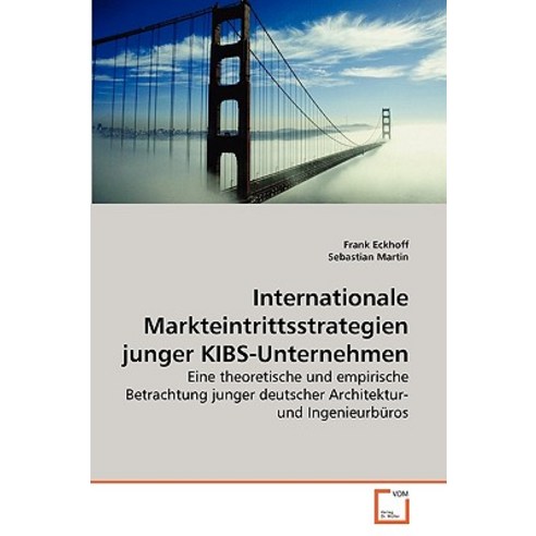 Internationale Markteintrittsstrategien Junger Kibs-Unternehmen Paperback, VDM Verlag