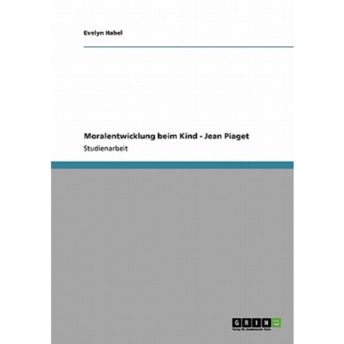 Moralentwicklung Beim Kind - Jean Piaget Paperback, Grin Publishing