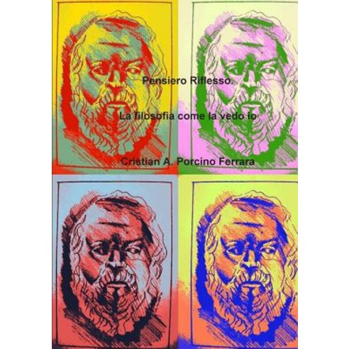 Pensiero Riflesso. La Filosofia Come La Vedo IO Paperback, Lulu.com