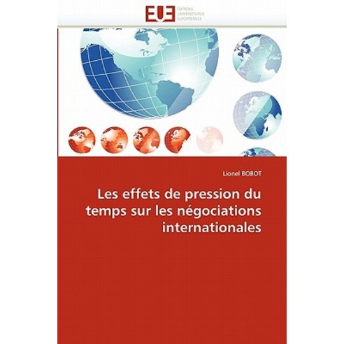 Les Effets de Pression Du Temps Sur Les Negociations Internationales Paperback, Univ Europeenne