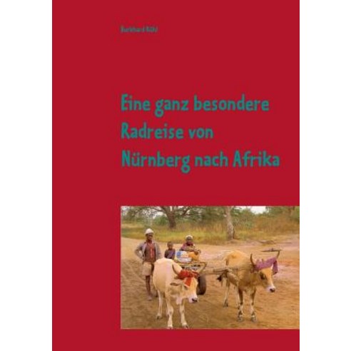 Eine Radreise Von Nurnberg Nach Afrik Paperback, Books on Demand