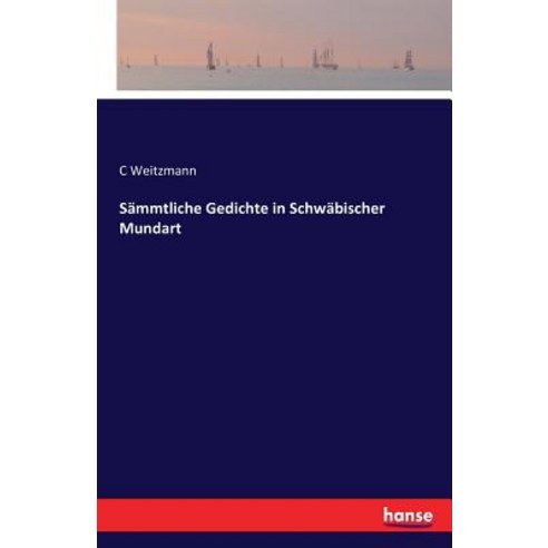 Sammtliche Gedichte in Schwabischer Mundart Paperback, Hansebooks