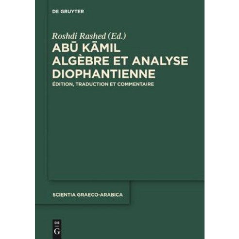 Abu Kamil: Algebre Et Analyse Diophantienne. Edition Traduction Et Commentaire Hardcover, Walter de Gruyter